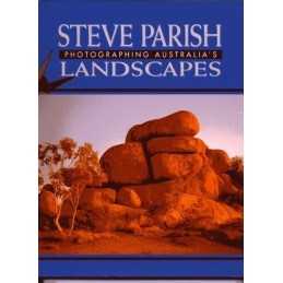 Photographing Australias Landscapes, Steve Parish