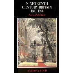 Nineteenth Century Britain Paper New Edition by Anthony Wood Paperback Book The