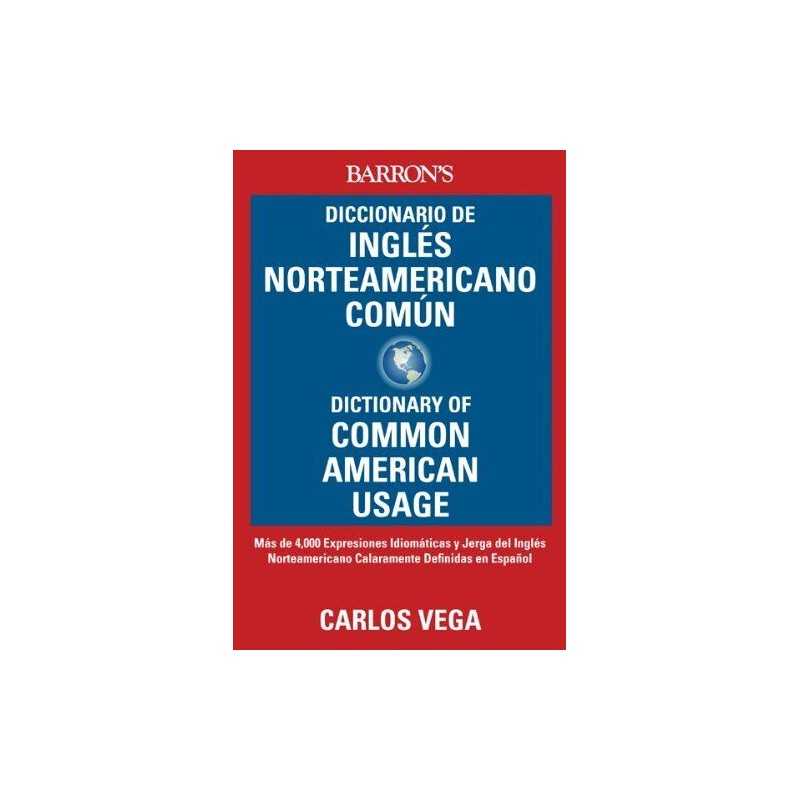 Diccionario de ingles norteamericano comun / Dictionary of... by Vega, Carlos B.