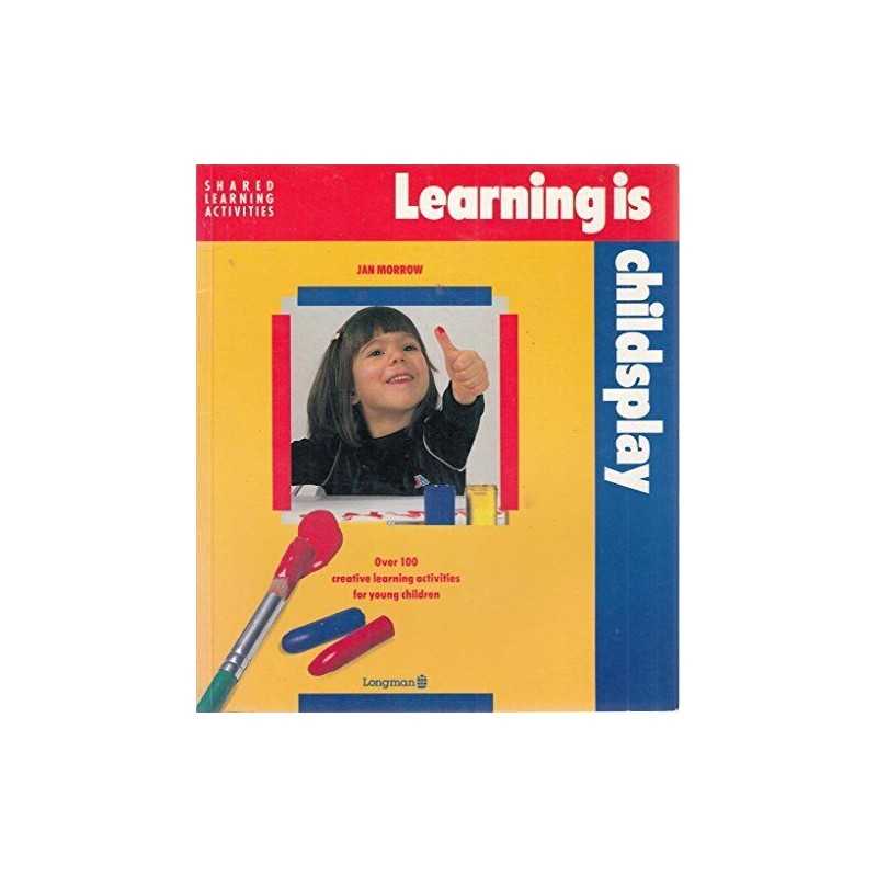 Learning is Childs Play: Over 100 Creative, Learnin... by Morrow, Jan Paperback