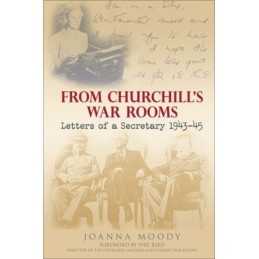 From Churchills War Rooms: Letters of a Secretary, ... by Joanna Moody Hardback