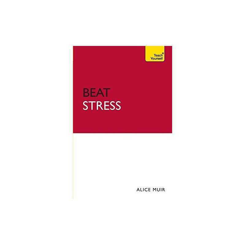Beat Stress: CBT, NLP and mindfulness practices for relaxing b... by Muir, Alice