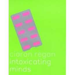 Intoxicating Minds (MAPS OF THE MIND), Regan, Prof Ciar
