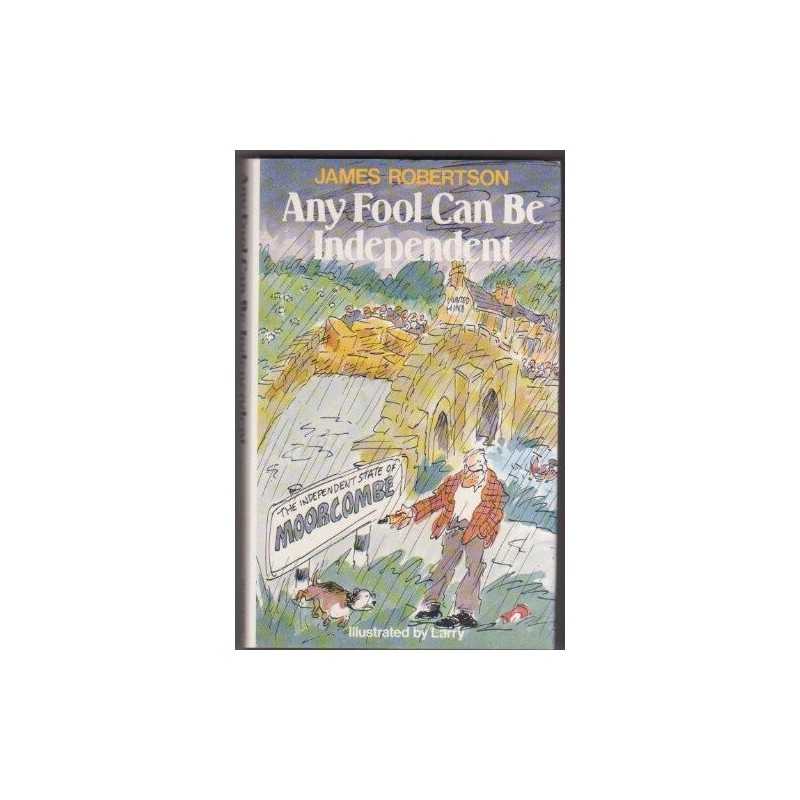 Any Fool Can be Independent by Robertson, James Hardback Book  Fast