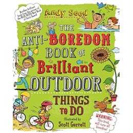 The Anti-boredom Book of Brilliant Outdoor Things To Do by Seed, Andy Book The