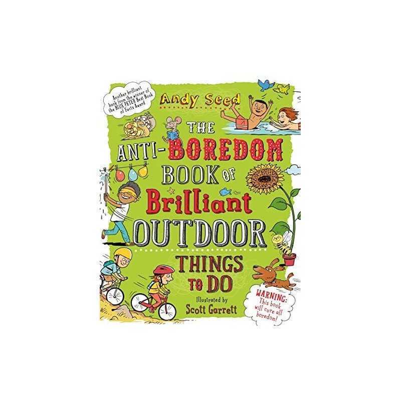 The Anti-boredom Book of Brilliant Outdoor Things To Do by Seed, Andy Book The