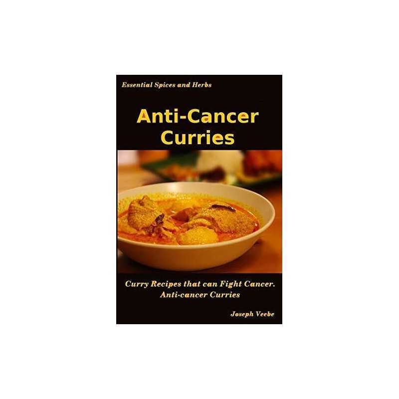 Anti-Cancer Curries: 10 (Essential Sp..., Veebe, Joseph