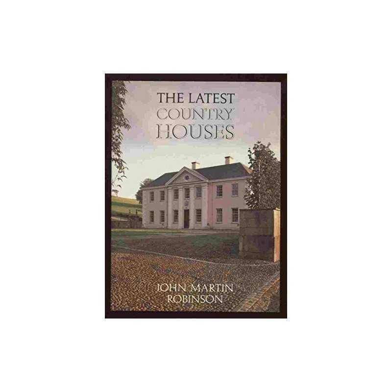The Latest Country Houses, 1945-83 by Robinson, John Martin Other printed item