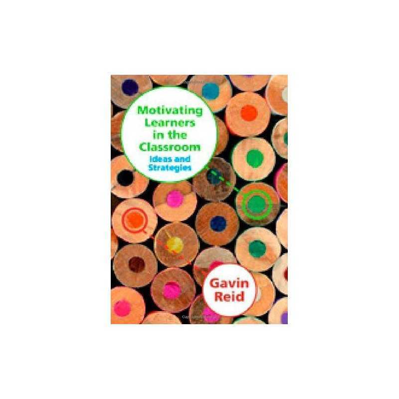 Motivating Learners in the Classroom: I..., Reid, Gavin