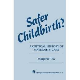 Safer Childbirth? a Critical History ..., Tew, Marjorie