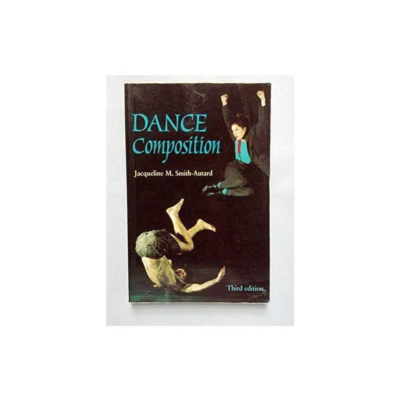 Dance Composition: A Practical Guid..., Smith-Autard, J