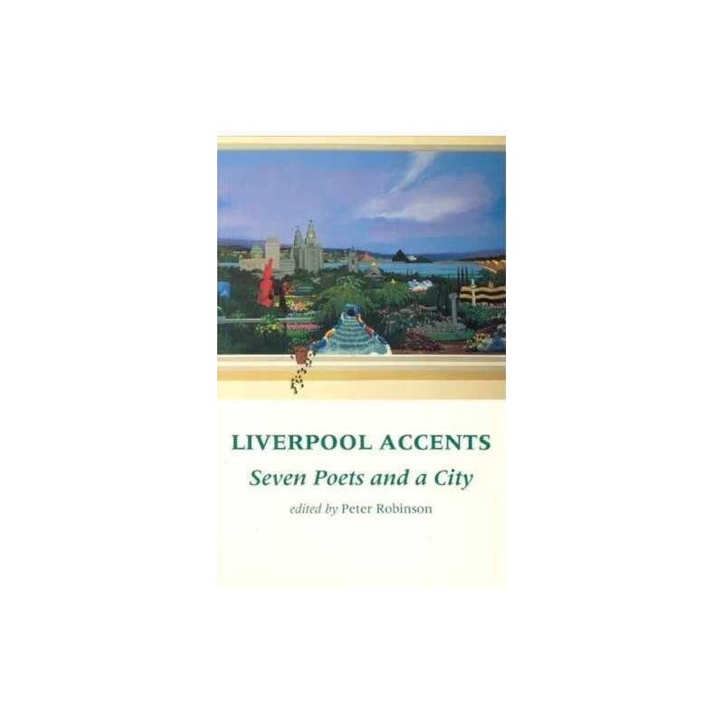 Liverpool Accents: Seven Poets and a City (Liverpool University Pre... Paperback