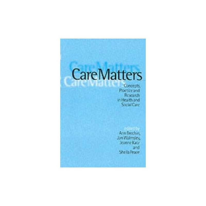 Care Matters: Concepts, Practice and Research in Hea...