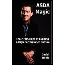 Asda Magic: The 7 Principles of Building a High Performance C... by Smith, David