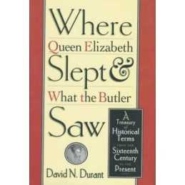 Where Queen Elizabeth Slept & What the Butler Saw: Histor... by Durant, David N.