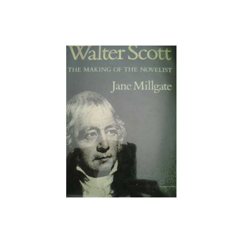 Walter Scott: The Making of the Novelist by Millgate, Jane Hardback Book The
