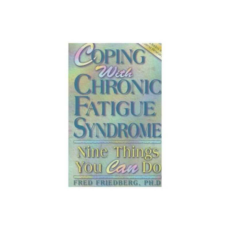 Coping with Chronic Fatigue Syndrom..., Friedberg, Fred