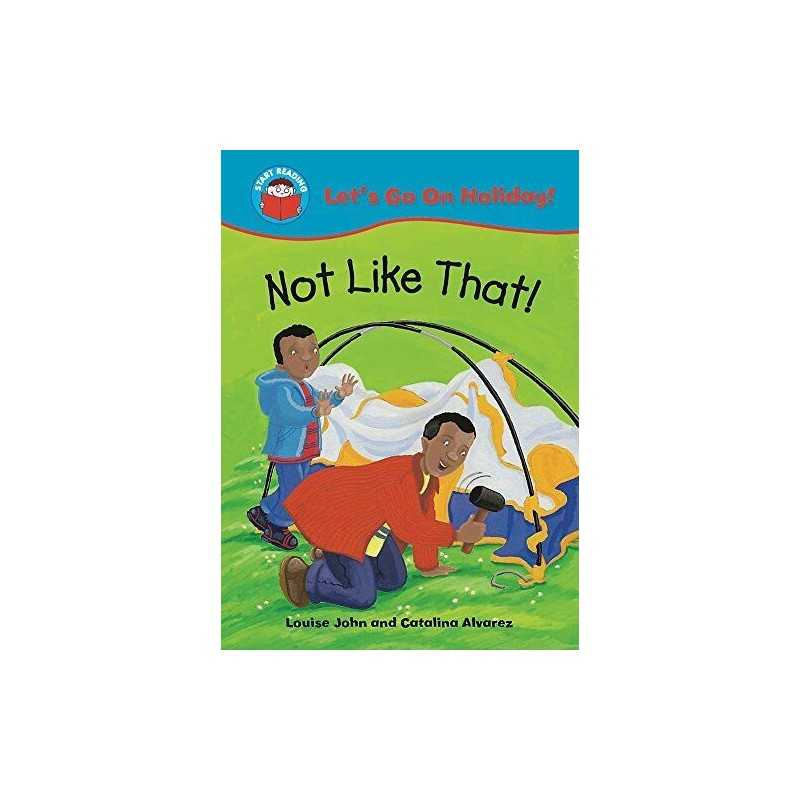 Not Like That! (Start Reading: Lets Go on Holiday!) by John, Louise Paperback