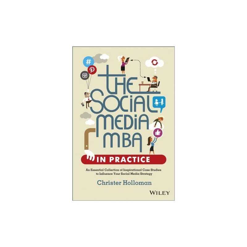 The Social Media MBA in Practice: An Essential Collecti... by Holloman, Christer
