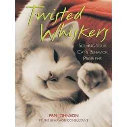 Twisted Whiskers: Solving Your Cats Behavior Problems by Pam Johnson Paperback