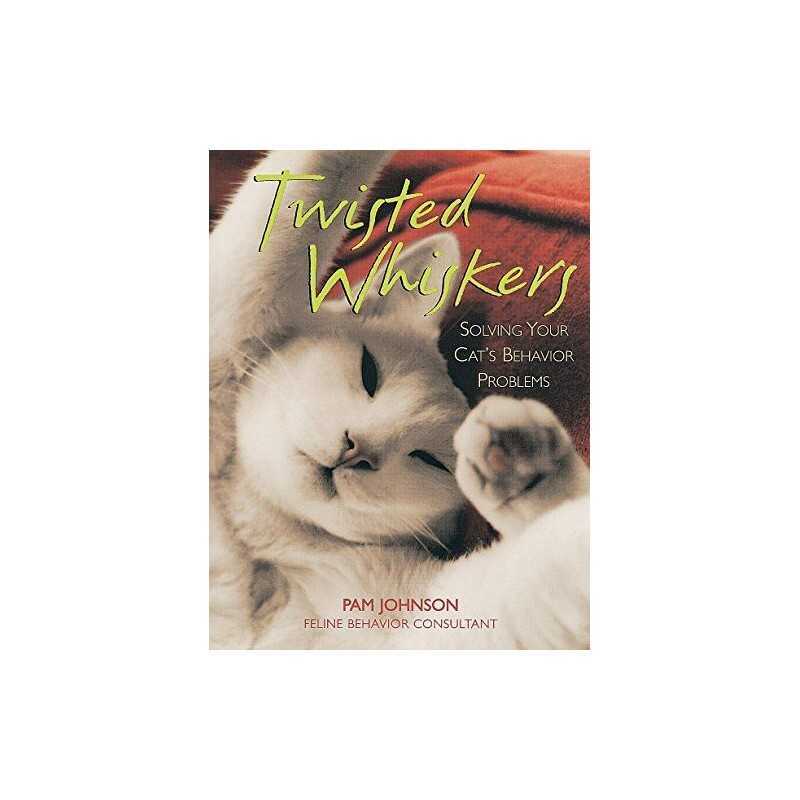 Twisted Whiskers: Solving Your Cats Behavior Problems by Pam Johnson Paperback