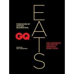 GQ Eats: The Cookbook For Men Of Seriously Good Taste by GQ Magazine Book The