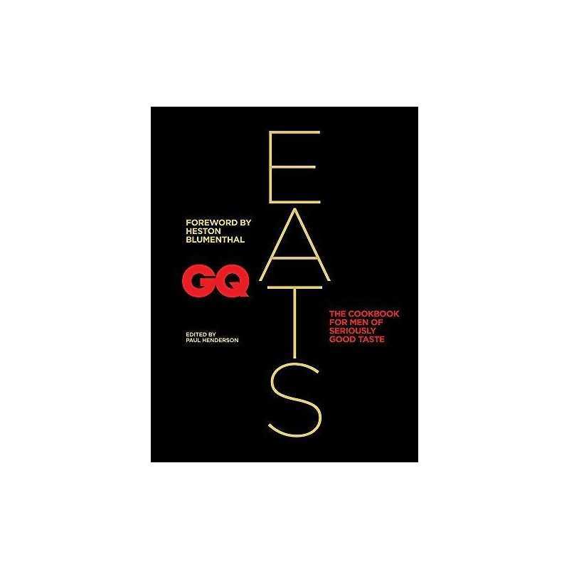 GQ Eats: The Cookbook For Men Of Seriously Good Taste by GQ Magazine Book The