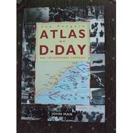 The Penguin Atlas of D-Day and the Normandy Campaign by John Man Hardback Book