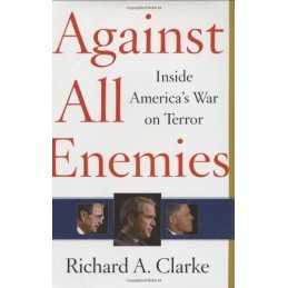 Against All Enemies: Inside Americas War on T... by Clarke, Richard A. Hardback