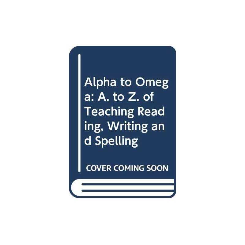 Alpha to Omega: A. to Z. of Teaching Reading, Wri... by Pool, Julie Spiral bound