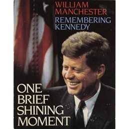 One Brief Shining Moment: Remembering Kennedy by Manchester, William Hardback