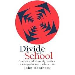 Divide And School: Gender And Class D..., Abraham, John