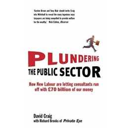 Plundering the Public Sector: How New Labour are Le... by Craig, David Paperback