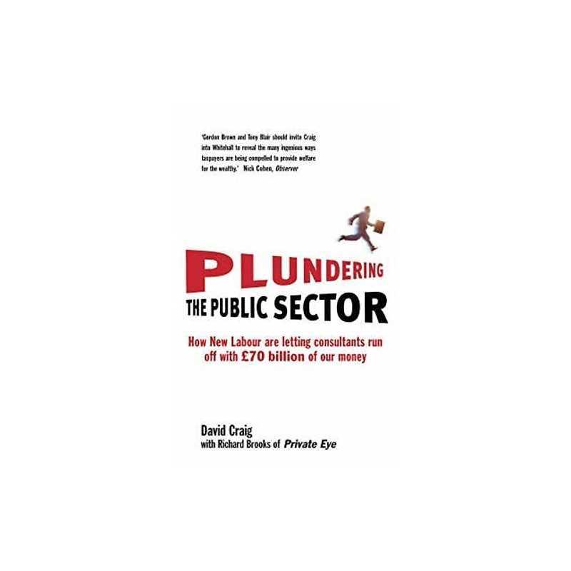 Plundering the Public Sector: How New Labour are Le... by Craig, David Paperback