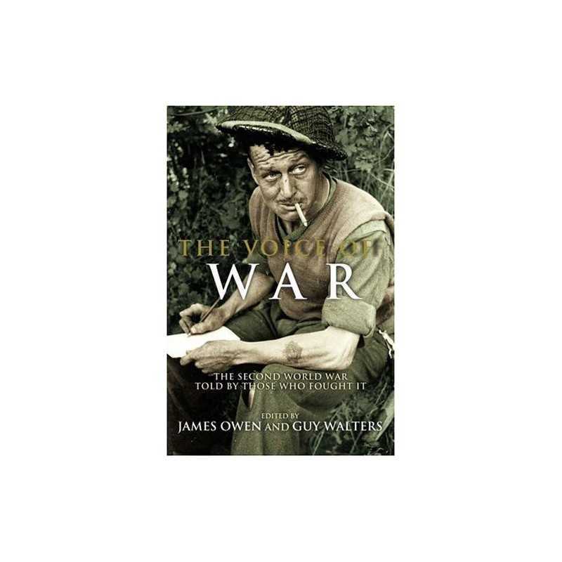 The Voice of War: The Second World War Told By Those Who Fough... Hardback Book
