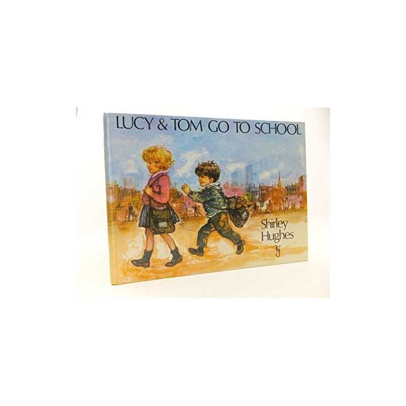 Lucy and Tom Go to School by Hughes, Shirley Hardback Book