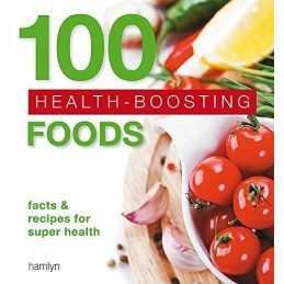 100 Health-Boosting Foods: Facts and recipes for super health by Hamlyn Book The