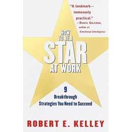 How to Be a Star at Work: 9 Breakthrough St... by Kelley Ph.D., Robert Paperback