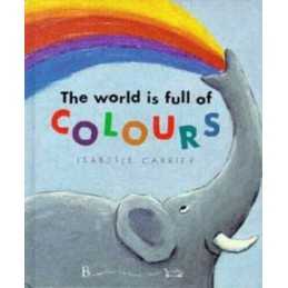 The World is Full of Colours by Carrier, Isabelle Hardback Book  Fast