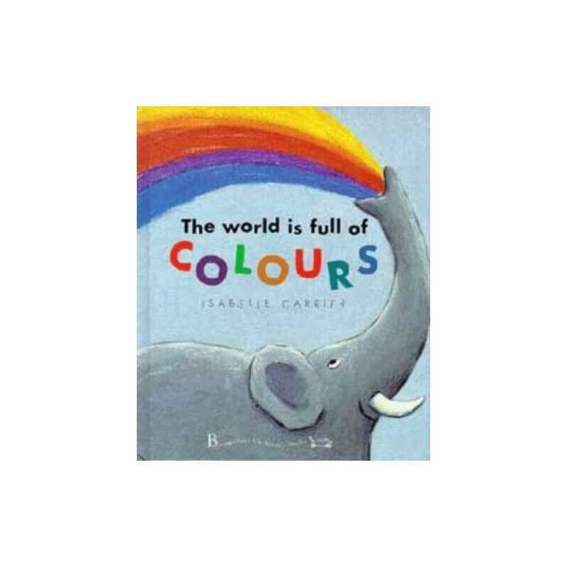 The World is Full of Colours by Carrier, Isabelle Hardback Book  Fast