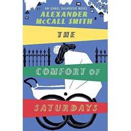 The Comfort Of Saturdays (Isabel Dalhousie N... by McCall Smith, Alexan Hardback