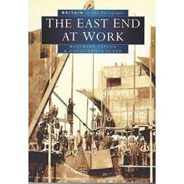 The East End at Work in Old Photographs (Britain in... by Lloyd, Chris Paperback