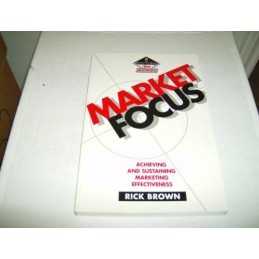 Market Focus: Achieving and sustaining marketing eff... by Brown, Rick Paperback