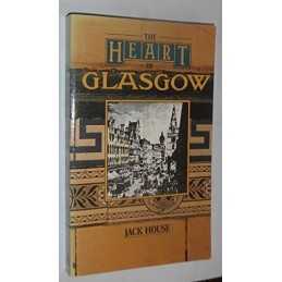 The Heart of Glasgow by House, Jack Hardback Book