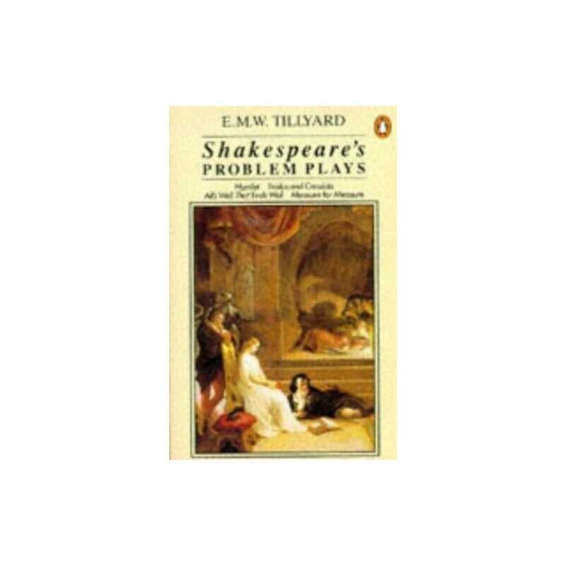 Shakespeares Problem Plays (Penguin Literary Cr... by Tillyard, E M W Paperback