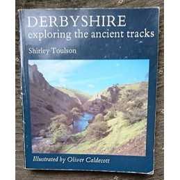 Derbyshire: Exploring the Ancient Tracks by Shirley Toulson Paperback Book The