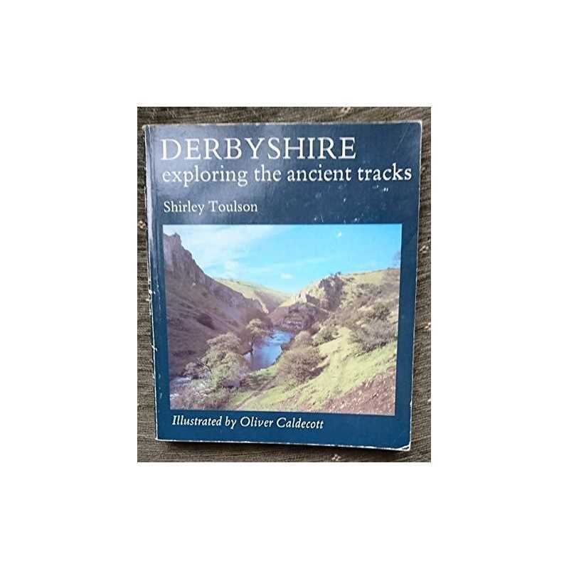 Derbyshire: Exploring the Ancient Tracks by Shirley Toulson Paperback Book The