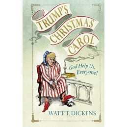 Trump?s Christmas Carol by Dickens, Watt T. Book