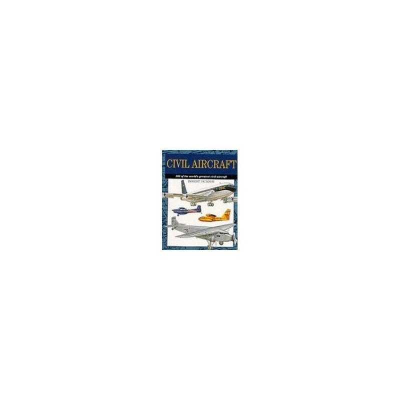 Civil Aircraft: 300 of the Worlds Greatest Civil... by Jackson, Robert Hardback
