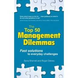 The Top 50 Management Dilemmas: Fast solutions to everyday ch... by SonaSherratt